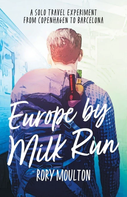 Europe by Milk Run: A Solo Travel Experiment from Copenhagen to Barcelona (Dispatches from Europe)