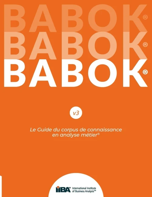 Le Guide du corpus de connaissance en analyse métier(R) (BABOK(R) Guide) SND French (French Edition)