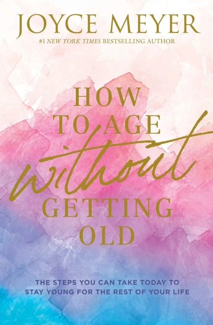How to Age Without Getting Old: The Steps You Can Take Today to Stay Young for the Rest of Your Life