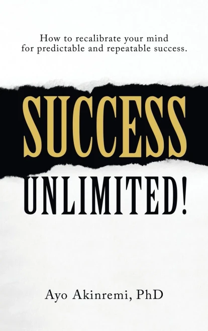 Success Unlimited!: How to Recalibrate Your Mind for Predictable and Repeatable Success. - Hardcover