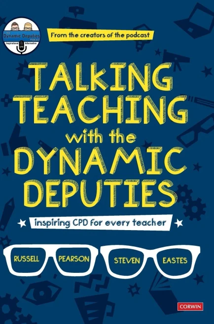Talking Teaching with the Dynamic Deputies: Inspiring CPD for every teacher (Corwin Ltd) - Hardcover