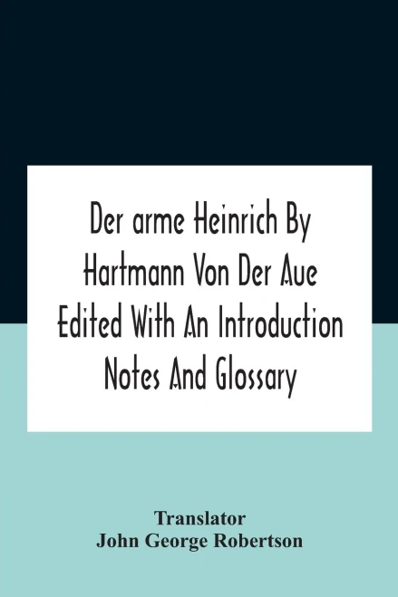 Der Arme Heinrich By Hartmann Von Der Aue Edited With An Introduction Notes And Glossary - Paperback