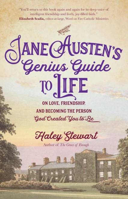 Jane Austens Genius Guide to Life: On Love, Friendship, and Becoming the Person God Created You to Be