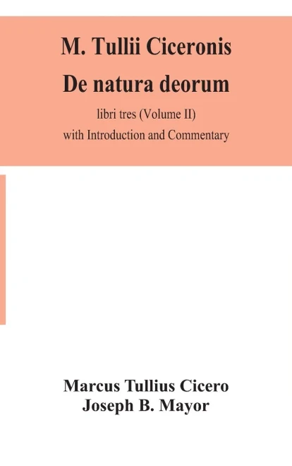 M. Tullii Ciceronis De natura deorum, libri tres (Volume II) with Introduction and Commentary - Hardcover