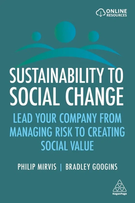 Sustainability to Social Change: Lead Your Company from Managing Risks to Creating Social Value - Hardcover