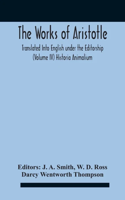 The Works Of Aristotletranslated Into English Under The Editorship (Volume Iv) Historia Animalium - Hardcover