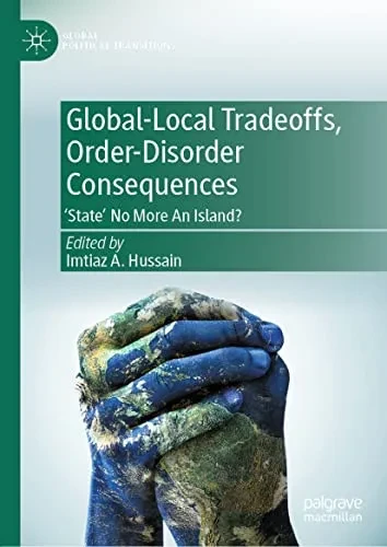 Global-Local Tradeoffs, Order-Disorder Consequences: 'State' No More An Island? (Global Political Transitions)
