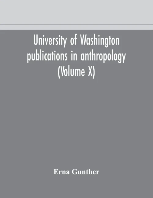 University of Washington publications in anthropology (Volume X) Ethnobotany of Western Washington - Paperback