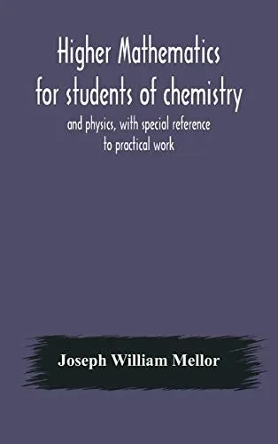 Higher mathematics for students of chemistry and physics, with special reference to practical work - Hardcover