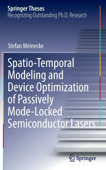 Spatio-Temporal Modeling and Device Optimization of Passively Mode-Locked Semiconductor Lasers (Springer Theses)