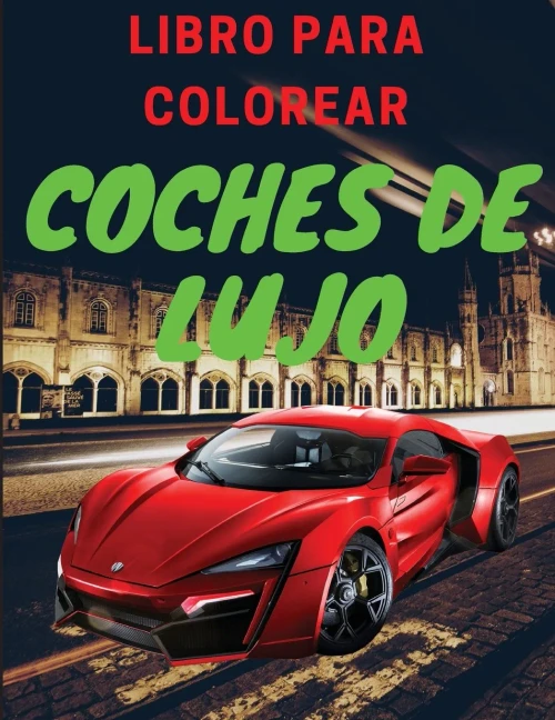 Libro de lujo para colorear de coches: Libro de actividades de coches para niños de 4 a 12 años (Spanish Edition)