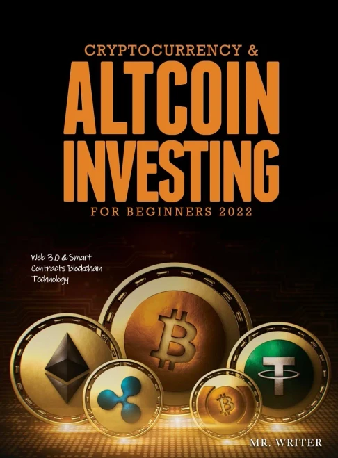 Cryptocurrency & Altcoin Investing For Beginners 2022: Web 3.0 & Smart Contracts Blockchain Technology - Hardcover