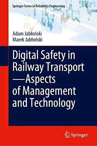 Digital Safety in Railway Transport?Aspects of Management and Technology (Springer Series in Reliability Engineering)