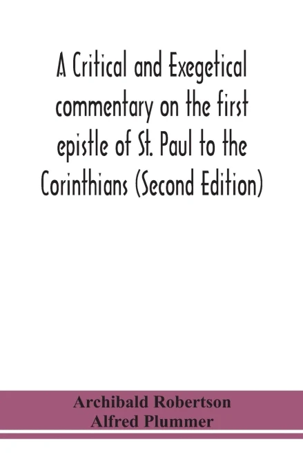 A critical and exegetical commentary on the first epistle of St. Paul to the Corinthians (Second Edition) - Paperback