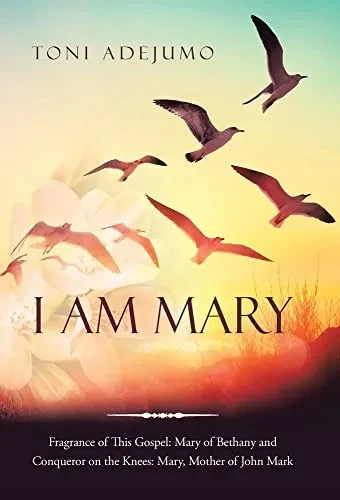 I Am Mary: Fragrance of This Gospel: Mary of Bethany and Conqueror on the Knees: Mary, Mother of John Mark - Hardcover