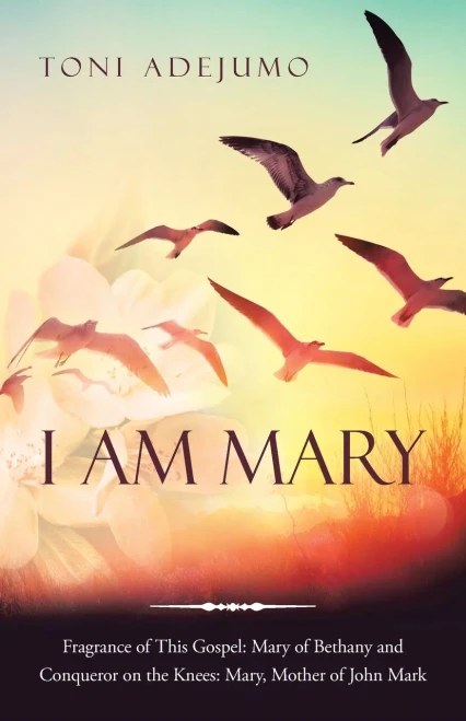 I Am Mary: Fragrance of This Gospel: Mary of Bethany and Conqueror on the Knees: Mary, Mother of John Mark - Paperback