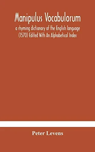 Manipulus vocabulorum: a rhyming dictionary of the English language (1570) Edited With An Alphabetical Index - Hardcover