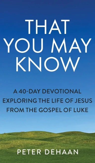 That You May Know: A 40-Day Devotional Exploring the Life of Jesus from the Gospel of Luke (Dear Theophilus) - Hardcover