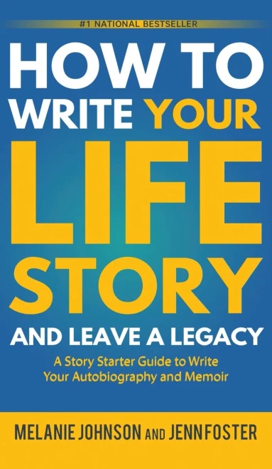 How to Write Your Life Story and Leave a Legacy: A Story Starter Guide to Write Your Autobiography and Memoir - Hardcover