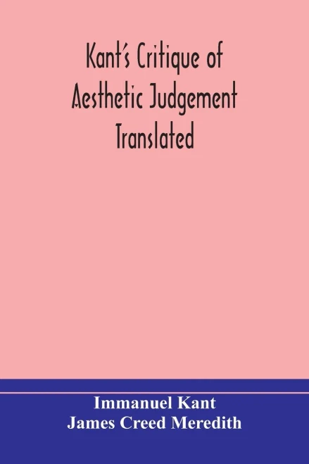 Kant's Critique of aesthetic judgement Translated, With Seven Introductory Essays, Notes, and Analytical Index - Paperback