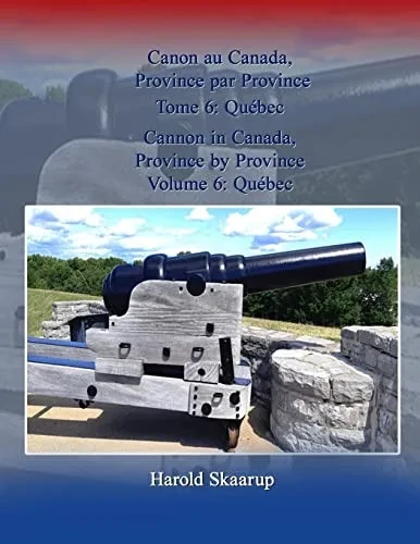 Cannon in Canada, Province by Province, Volume 6: Québec / Canon au Canada, Province par Province Tome 6: Québec - Paperback