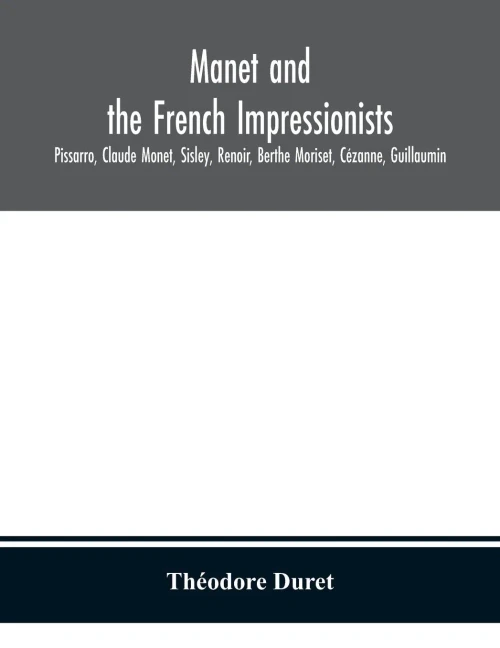 Manet and the French impressionists: Pissarro, Claude Monet, Sisley, Renoir, Berthe Moriset, Cézanne, Guillaumin - Paperback