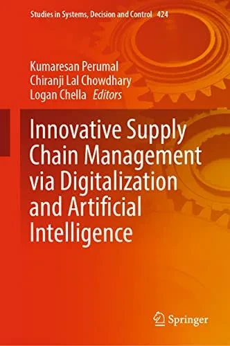 Innovative Supply Chain Management via Digitalization and Artificial Intelligence (Studies in Systems, Decision and Control, 424)