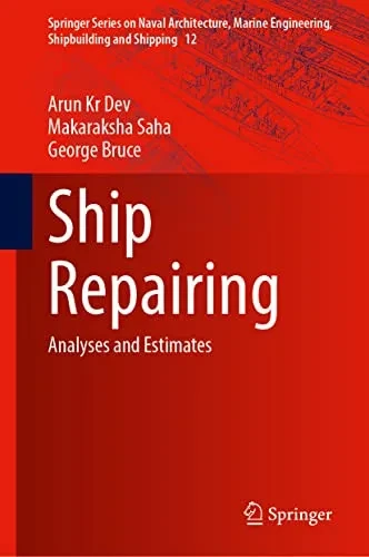 Ship Repairing: Analyses and Estimates (Springer Series on Naval Architecture, Marine Engineering, Shipbuilding and Shipping, 12)