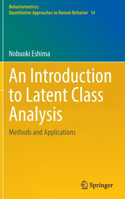 An Introduction to Latent Class Analysis: Methods and Applications (Behaviormetrics: Quantitative Approaches to Human Behavior, 14)