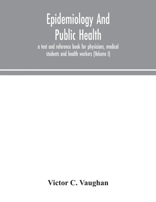 Epidemiology and public health; a text and reference book for physicians, medical students and health workers (Volume I) - Paperback