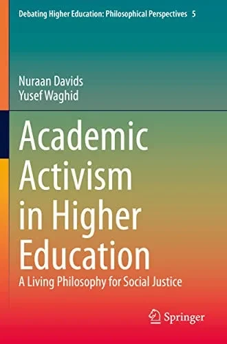 Academic Activism in Higher Education: A Living Philosophy for Social Justice (Debating Higher Education: Philosophical Perspectives)
