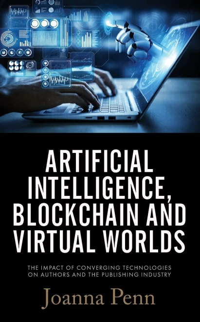 Artificial Intelligence, Blockchain, and Virtual Worlds: The Impact of Converging Technologies On Authors and the Publishing Industry