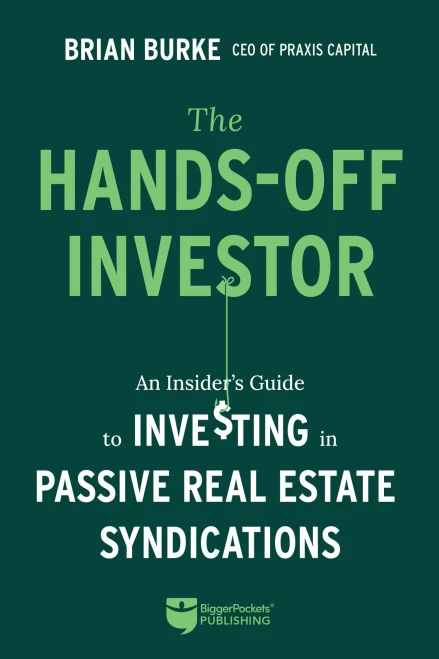 The Hands-Off Investor: An Insider�s Guide to Investing in Passive Real Estate Syndications