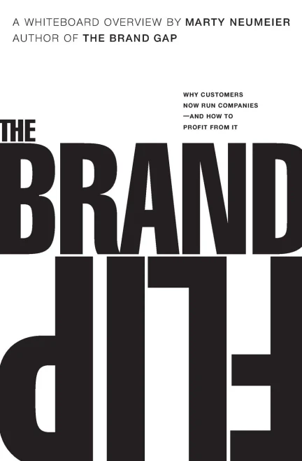 Brand Flip, The: Why customers now run companies and how to profit from it (Voices That Matter)
