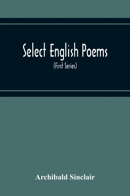 Select English Poems: With Gaelic Translations; Arranged On Opposite Pages; Also, Several Pieces Of Original Gaelic Poetry (First Series)