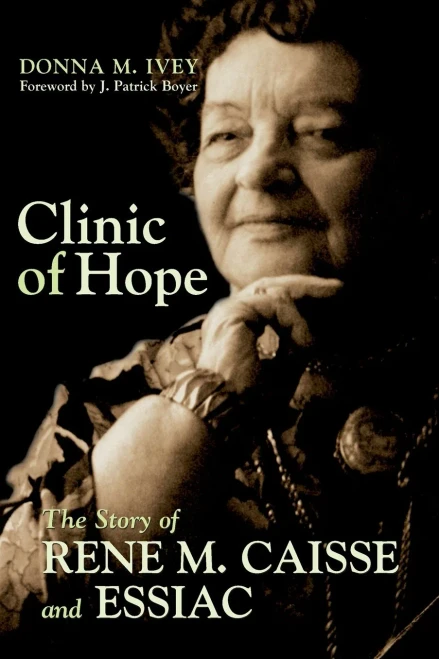 Clinic of Hope: The Story of Rene Caisse and Essiac