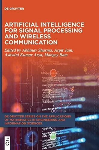 Artificial Intelligence for Signal Processing and Wireless Communication (de Gruyter the Applications of Mathematics in Engineering and Information)