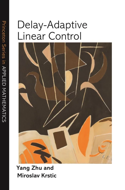 Delay-Adaptive Linear Control (Princeton Series in Applied Mathematics (70))