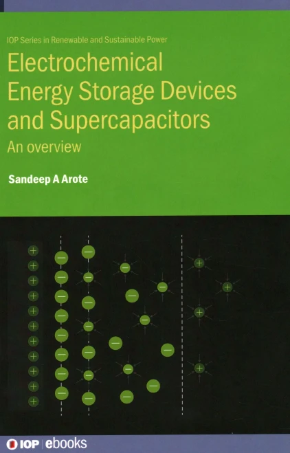 Electrochemical Energy Storage Devices and Supercapacitors: Basic principles, materials, and recent trends (IOP Series in Renewable and Sustainable Power)