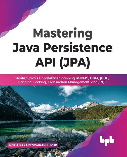 Mastering Java Persistence API (JPA): Realize Java's Capabilities Spanning RDBMS, ORM, JDBC, Caching, Locking, Transaction Management, and JPQL (English Edition)