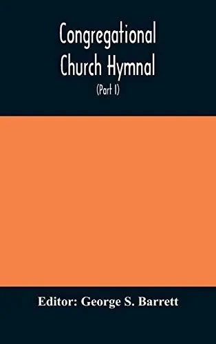 Congregational Church hymnal; Or, Hymns of Worship, Praise, and Prayer Edited for The Congregational Union of England and Wales (Part I) Hymns With Tunes - Hardcover