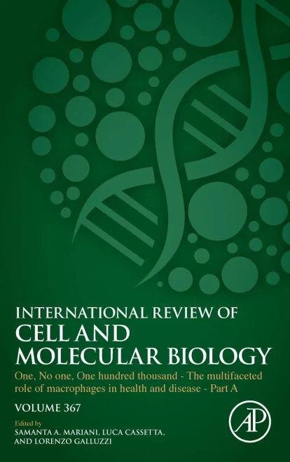 One, No one, One Hundred Thousand - The Multifaceted Role of Macrophages in Health and Disease - Part A (Volume 367) (International Review of Cell and Molecular Biology, Volume 367)