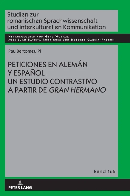 Peticiones En Alemán Y Español: Un Estudio Contrastivo a Partir de Gran Hermano (Studien Zur Romanischen Sprachwissenschaft Und Interkulturellen Kommunikation, 166) (Spanish Edition)