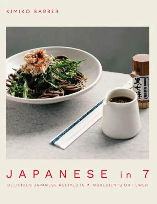 Japanese in 7: DELICIOUS JAPANESE RECIPES IN 7 INGREDIENTS OR FEWER