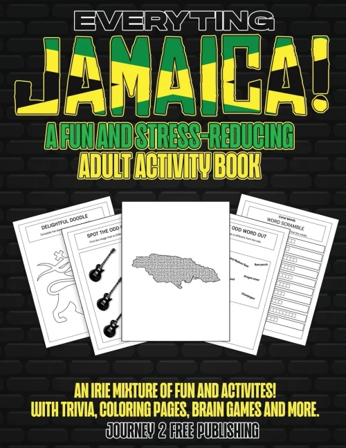 Everyting Jamaica: A Fun and Stress-relieving Adult Activity Book - Puzzles and Activities for Adults (Brain Activities and Adult Coloring) With Easy ... Coloring Pages, Brain Games and Much More!