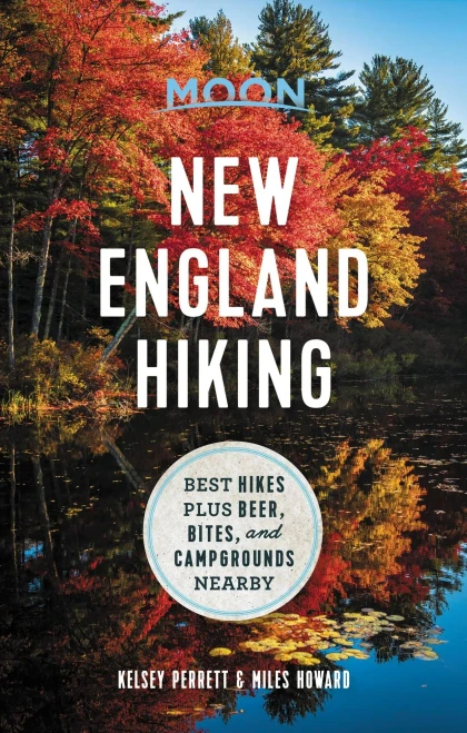 Moon New England Hiking: Best Hikes plus Beer, Bites, and Campgrounds Nearby (Moon Outdoors)