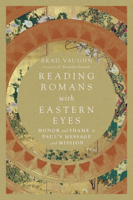 Reading Romans with Eastern Eyes: Honor and Shame in Paul's Message and Mission