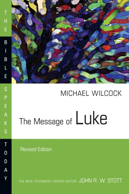 The Message of Luke (Bible Speaks Today)