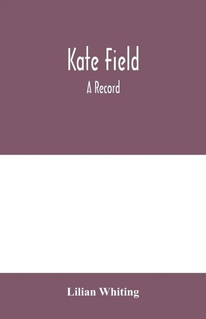 Kate Field; a record