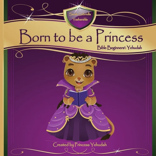 Born to be a Princess: Yehudah Bible Beginner's Edition (Born to be a Princess: Personalized for Queen Princess Gabriella)